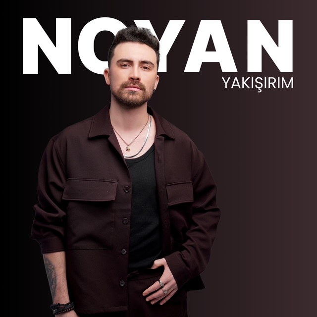 NOYAN İLK TEKLİSİ “YAKIŞIRIM” İLE İDDİALI GELİYOR